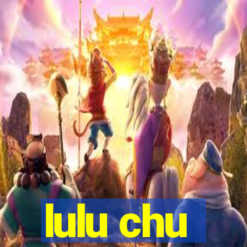 lulu chu